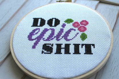 Do Epic Sh*t Counted Cross Stitch DIY KIT Intermediate