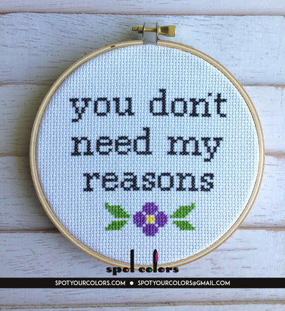 You Don't Need My Reasons Counted Cross Stitch DIY KIT Intermediate