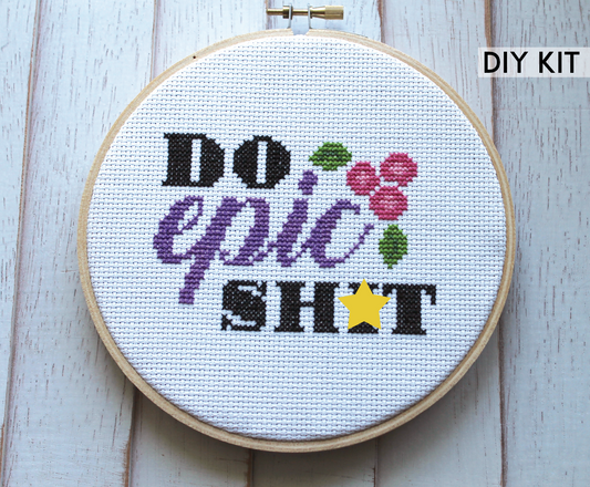 Do Epic Sh*t Counted Cross Stitch DIY KIT Intermediate