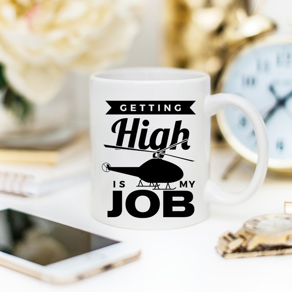 Getting High Is My Job - Funny Coffee Mug - Funny