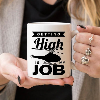 Getting High Is My Job - Funny Coffee Mug - Funny