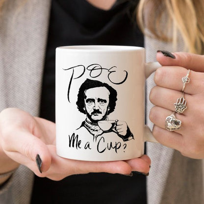 Poe Me A Cup, Edgar Allan Poe, Funny Coffee Mug,