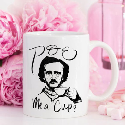 Poe Me A Cup, Edgar Allan Poe, Funny Coffee Mug,