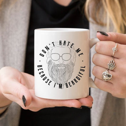 Don't Hate Me Because I'm Beardiful Coffee Mug,