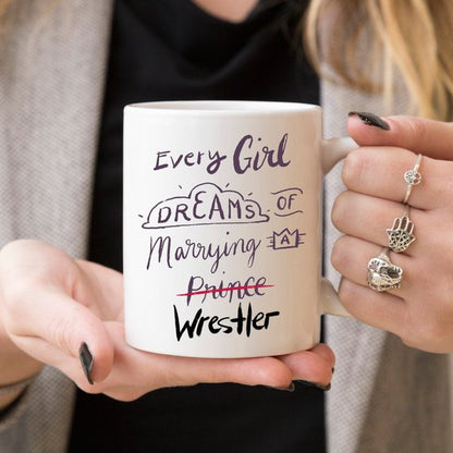 Wrestler Mug, Every Girl Dreams Of Marrying A