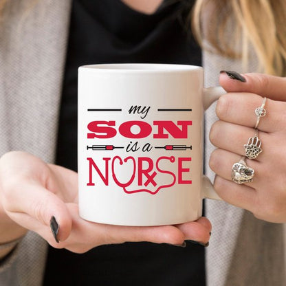 Funny Nurse Mug - My Son Is A Nurse - 11 oz Coffee