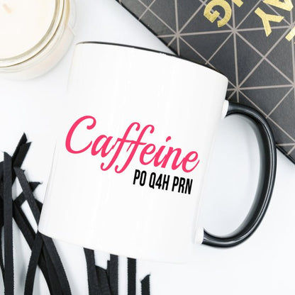 Funny Nurse Mug - Caffeine P0 Q4H PRN - 11 oz