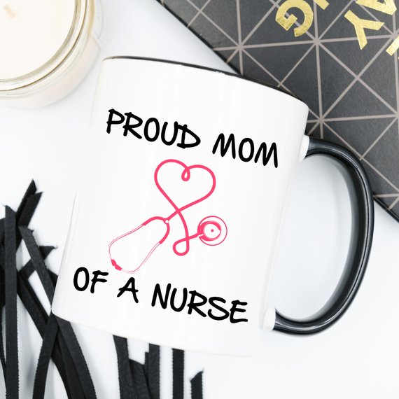 Nurse Mug - Proud Mom Of A Nurse | Nurse Mom gift