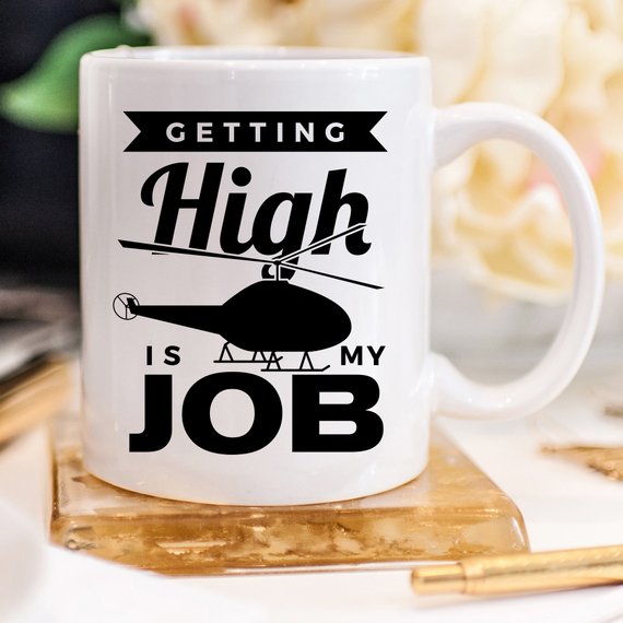 Getting High Is My Job - Funny Coffee Mug - Funny