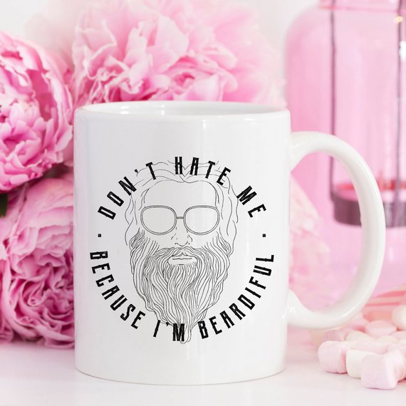 Don't Hate Me Because I'm Beardiful Coffee Mug,