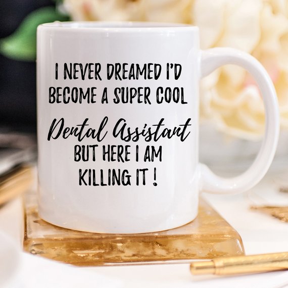 Dental Assistant Mug, Dental Assistant Gift, Gift