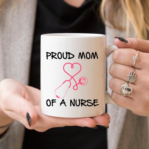 Nurse Mug - Proud Mom Of A Nurse | Nurse Mom gift