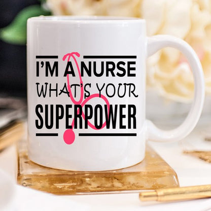 Funny Nurse Mug - I'm A Nurse, What's Your