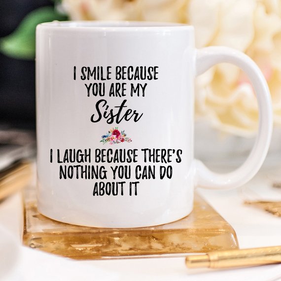 Funny Sister Mug Sister Gift Sister Birthday Gift