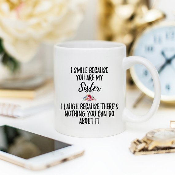 Funny Sister Mug Sister Gift Sister Birthday Gift